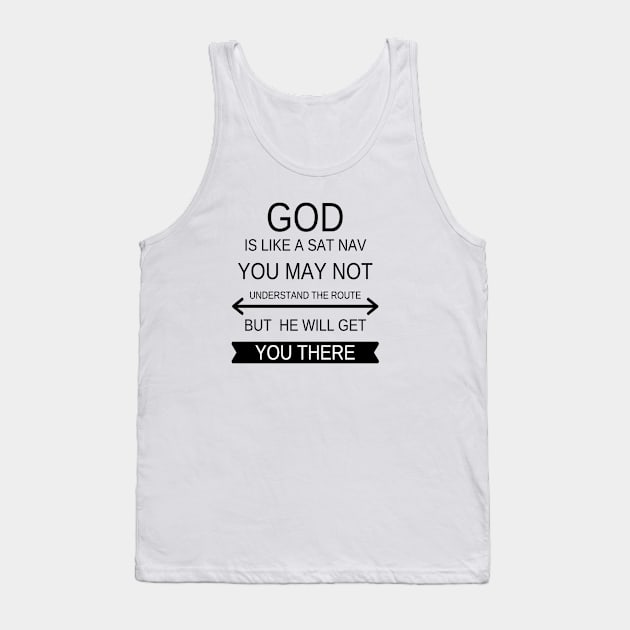 God is like a sat nave you may not understand the route but he will get you there Tank Top by DubemDesigns